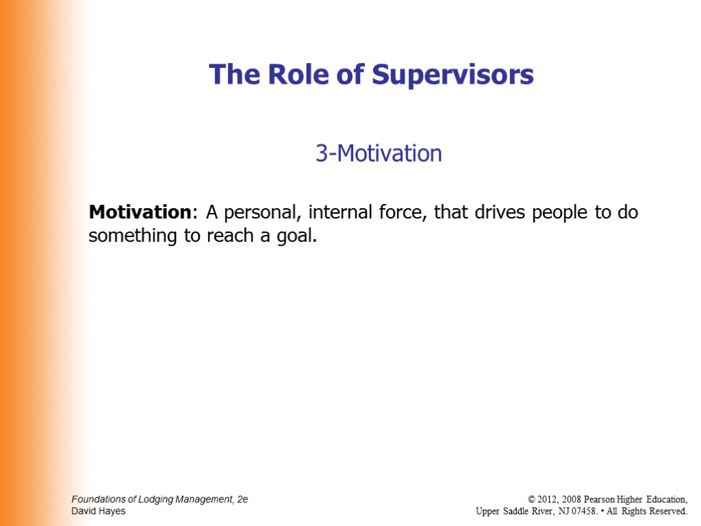 3-Motivation Motivation: A personal, internal force, that drives people to do something to reach